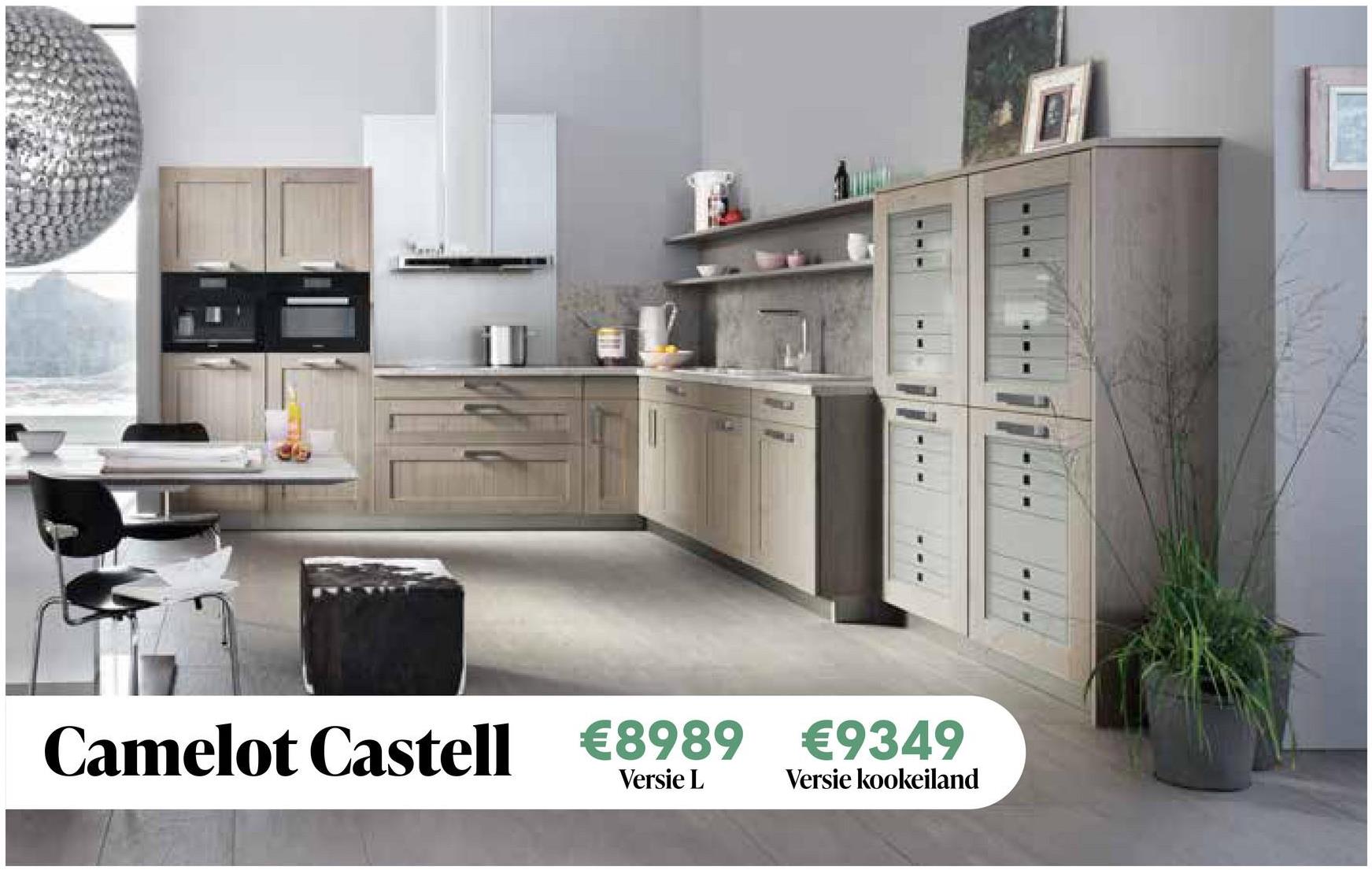 Camelot Castell €8989 €9349
Versie L
Versie kookeiland