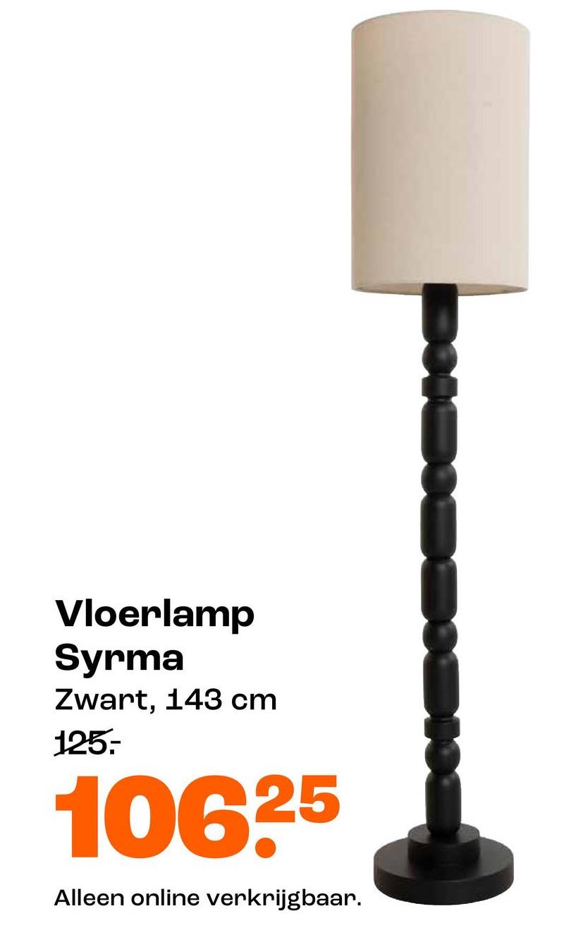 Vloerlamp
Syrma
Zwart, 143 cm
125.-
10625
Alleen online verkrijgbaar.