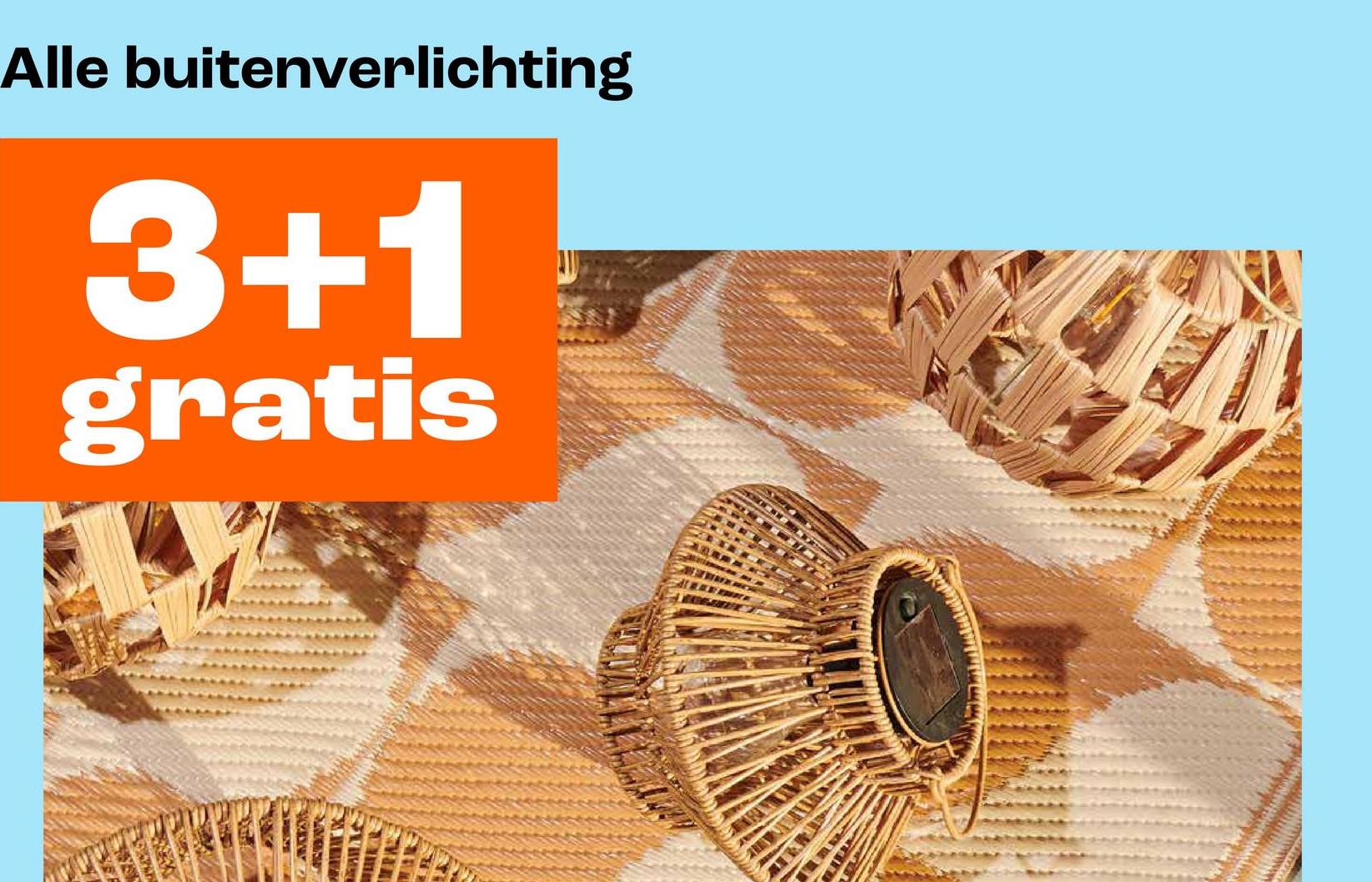Alle buitenverlichting
3+1
gratis
