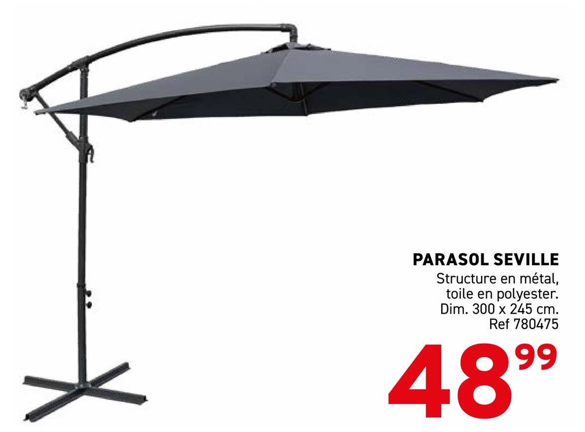 PARASOL SEVILLE
Structure en métal,
toile en polyester.
Dim. 300 x 245 cm.
Ref 780475
4899