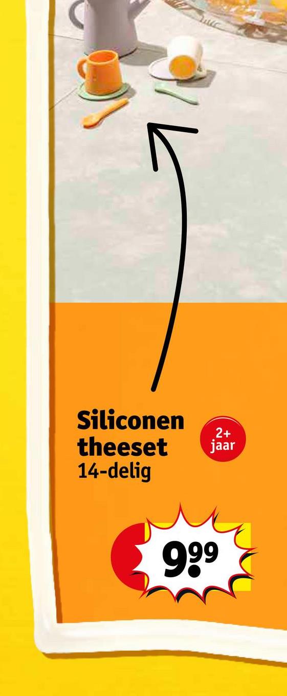 Siliconen
theeset
14-delig
2+
jaar
999