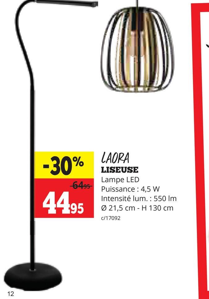 12
-30%
-6495-
4495
LAORA
LISEUSE
Lampe LED
Puissance 4,5 W
Intensité lum.: 550 Im
Ø 21,5 cm H 130 cm
c/17092