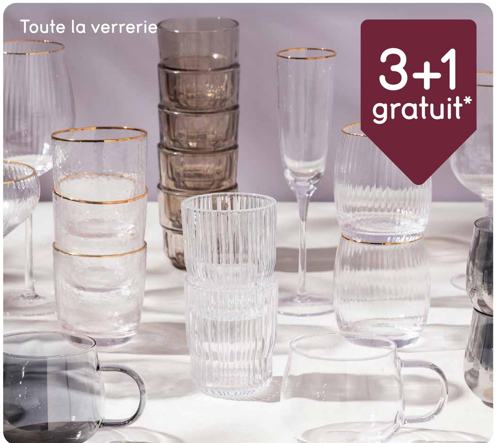 Toute la verrerie
3+1
gratuit*