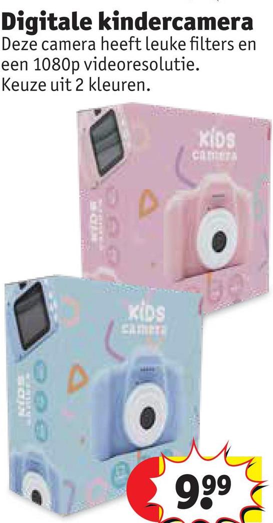 Digitale kindercamera
Deze camera heeft leuke filters en
een 1080p videoresolutie.
Keuze uit 2 kleuren.
KIDS
CARIETA
000
KIDS
Camera
€9.99