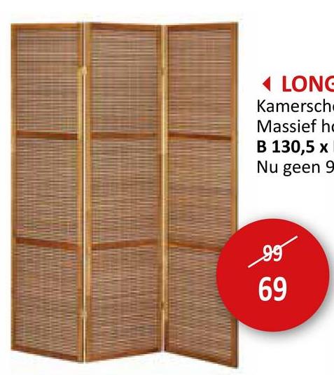 LONG
Kamersch
Massief ho
B 130,5 x
Nu geen 9
سوو
69