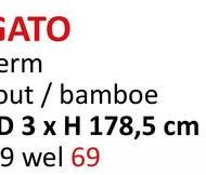 GATO
erm
Out/bamboe
D 3 x H 178,5 cm
9 wel 69