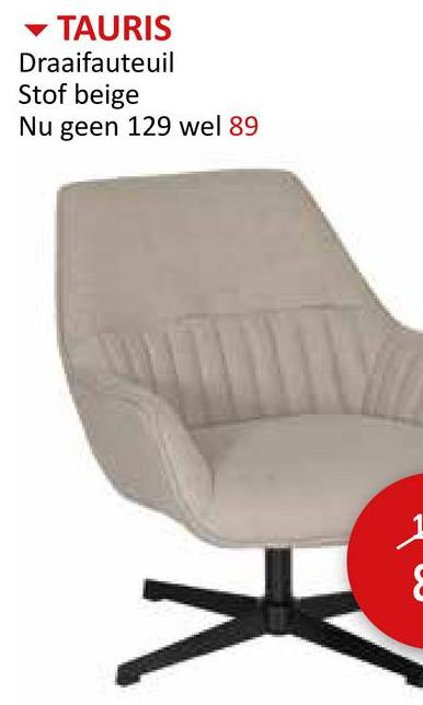 TAURIS
Draaifauteuil
Stof beige
Nu geen 129 wel 89