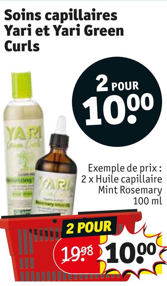 Soins capillaires
Yari et Yari Green
Curls
YARI
2 POUR
1000
ARI
Exemple de prix:
2x Huile capillaire
Mint Rosemary
100 ml
2 POUR
1998 1000
5