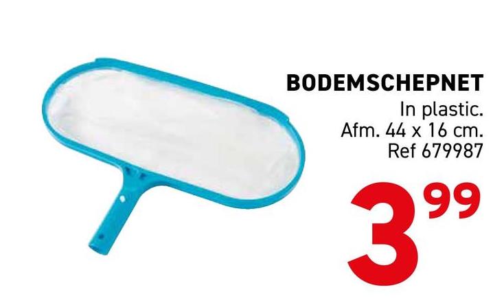 BODEMSCHEPNET
In plastic.
Afm. 44 x 16 cm.
Ref 679987
399