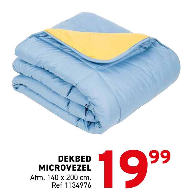 DEKBED
MICROVEZEL
Afm. 140 x 200 cm.
Ref 1134976
1999