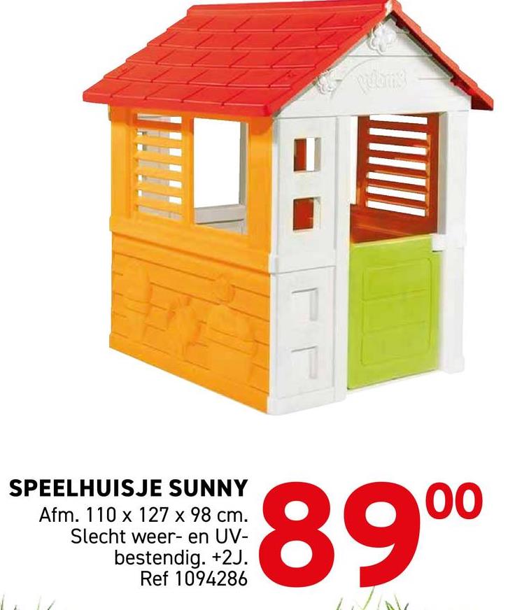 polams
SPEELHUISJE SUNNY
Afm. 110 x 127 x 98 cm.
Slecht weer- en UV-
bestendig. +2J.
Ref 1094286
89⁰⁰