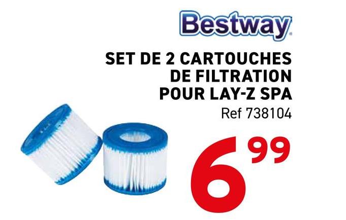 Bestway
SET DE 2 CARTOUCHES
DE FILTRATION
POUR LAY-Z SPA
Ref 738104
11/06"
699