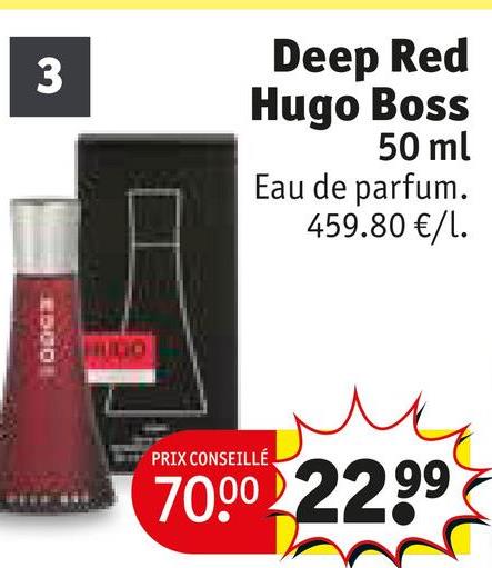 3
Deep Red
Hugo Boss
50 ml
Eau de parfum.
459.80 €/1.
HUGO
PRIX CONSEILLÉ
70.00 22.99