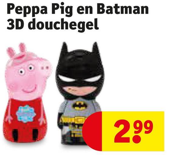 Peppa Pig en Batman
3D douchegel
299