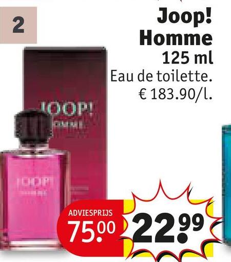 2
JOOP!
JOOP
Joop!
Homme
125 ml
Eau de toilette.
€ 183.90/1.
ADVIESPRIJS
75.00 22.99