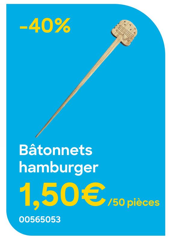 -40%
Bâtonnets
hamburger
1,50€
00565053
/50 pièces