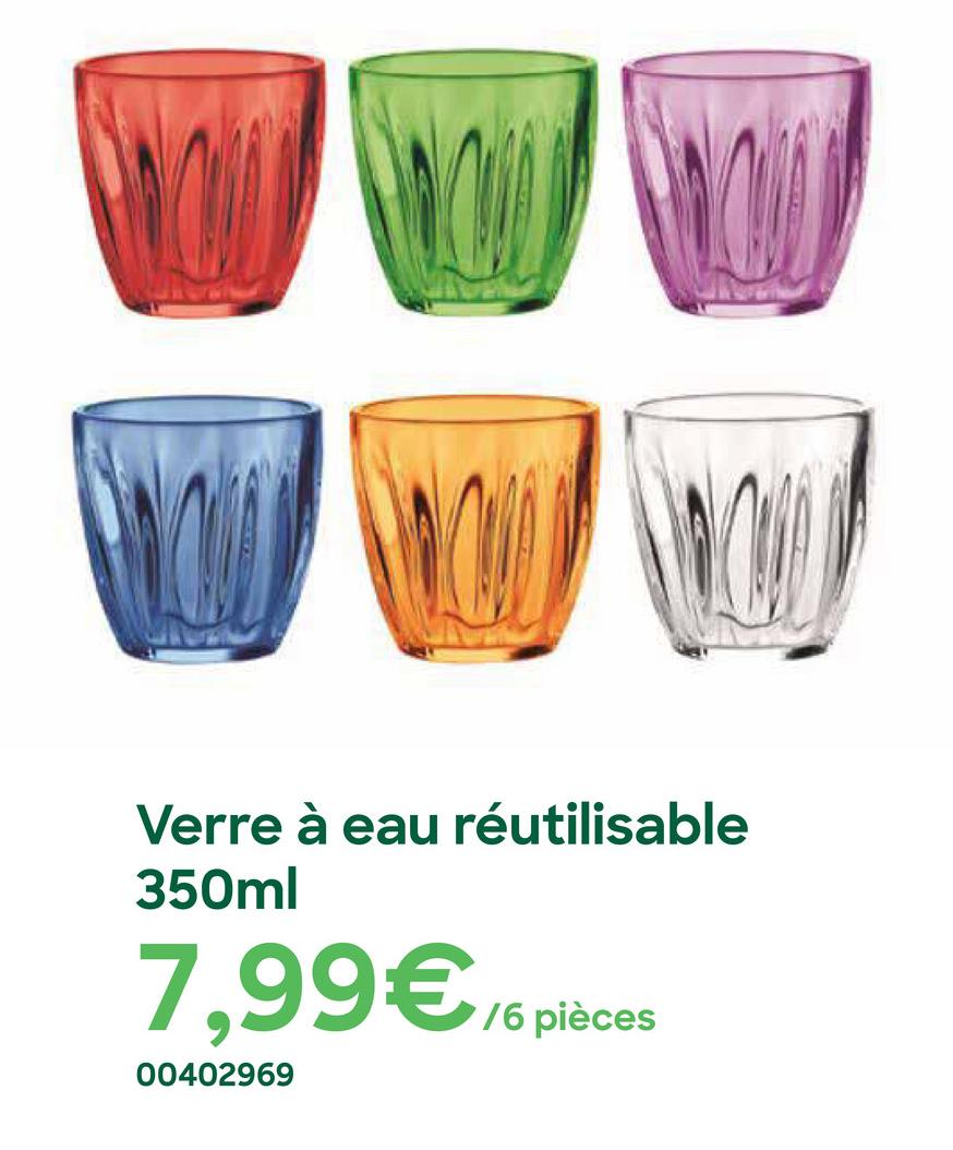 Verre à eau réutilisable
350ml
7,99€76 pièces
00402969