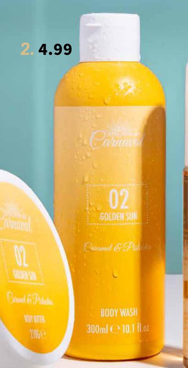 2.4.99
GOLDER SON
Corant & Public
SOA WITH
Carnava
02
GOLDEN SUN
Caramel & Printi
BODY WASH
300ml 10.1 fl.oz