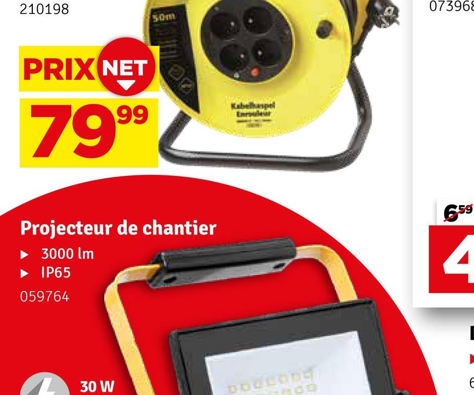 210198
PRIX NET
7999
50m
Projecteur de chantier
3000 lm
IP65
059764
Kabelspel
073968
659
4
30 W
E
