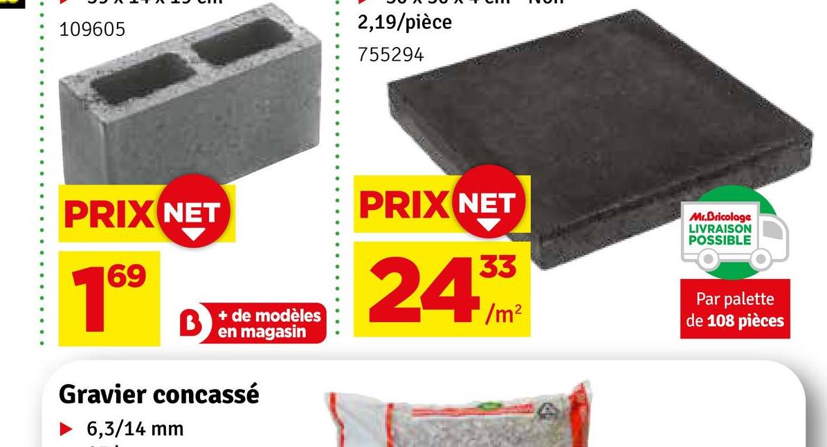109605
2,19/pièce
755294
PRIX NET
PRIX NET
Mr.Bricolage
LIVRAISON
POSSIBLE
169
B
+ de modèles
en magasin
Gravier concassé
6,3/14 mm
24/m²
Par palette
de 108 pièces