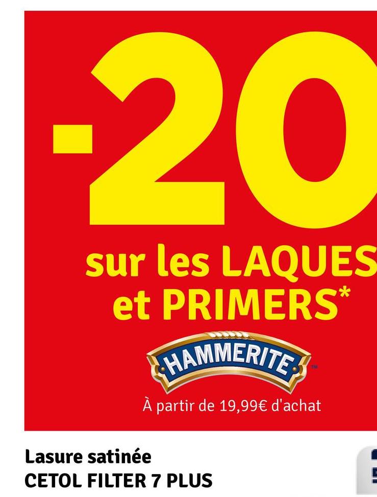 -20
sur les LAQUES
et PRIMERS*
HAMMERITE
Lasure satinée
À partir de 19,99€ d'achat
CETOL FILTER 7 PLUS