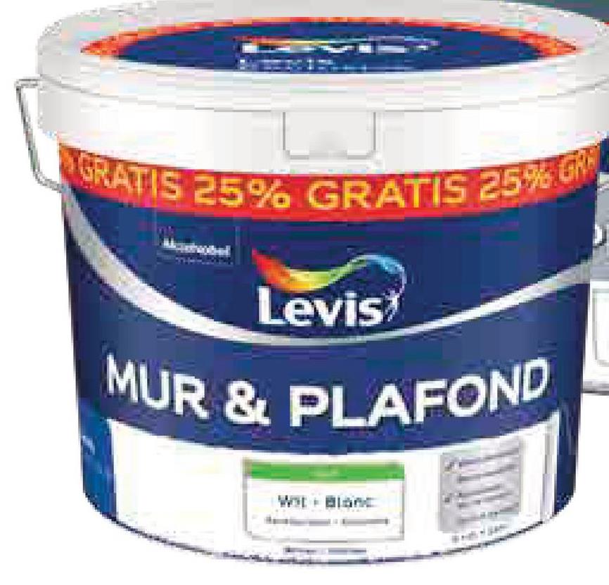 GRATIS 25% GRATIS 25% G
Levis
MUR & PLAFOND