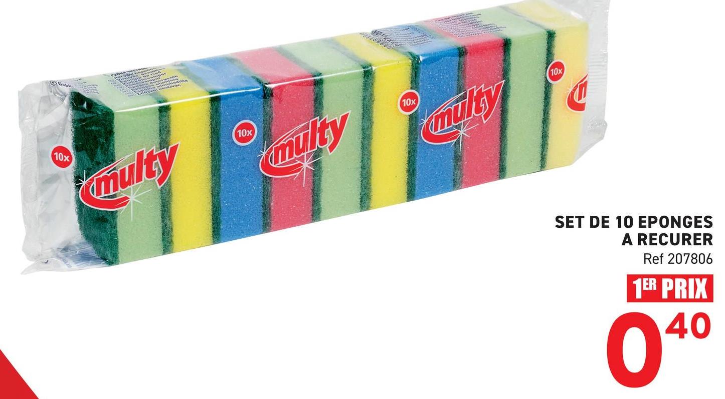 10x
multy
10x
mylty
10x
muly
10x
SET DE 10 EPONGES
A RECURER
Ref 207806
1ER PRIX
040