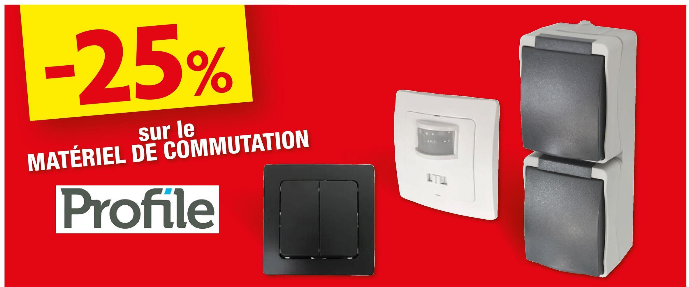 -25%
sur le
MATÉRIEL DE COMMUTATION
Profile
IT