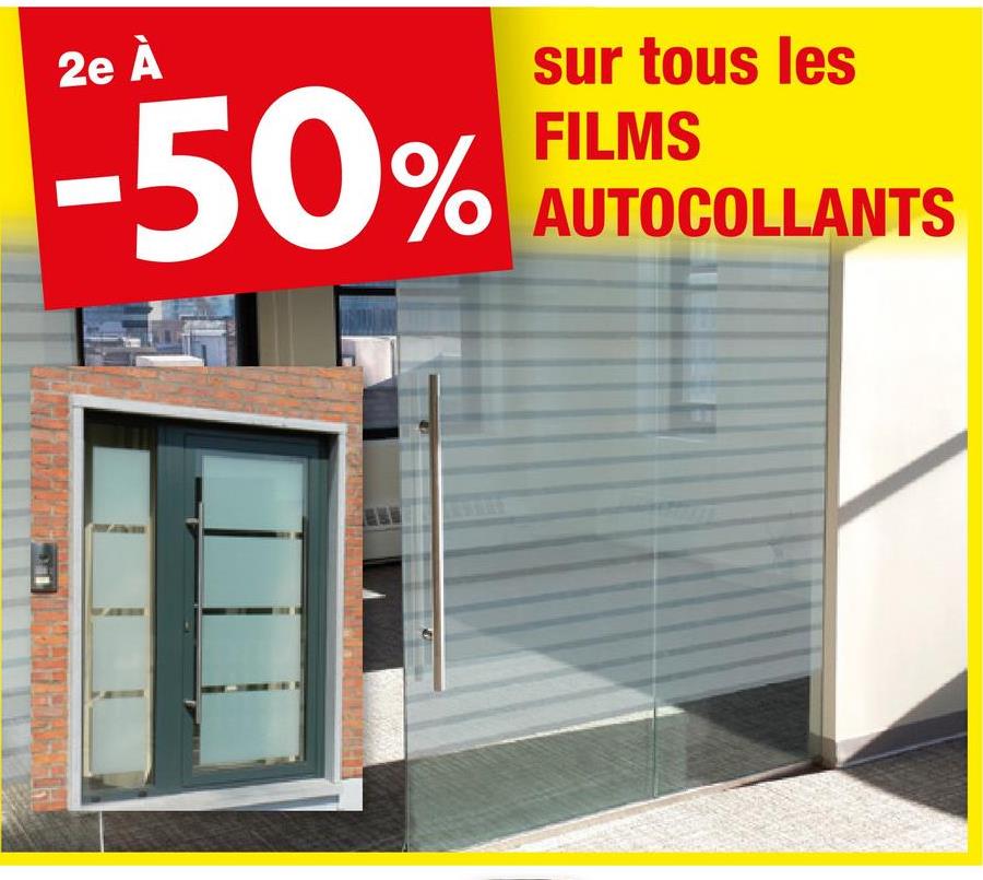 2e À
-50%
sur tous les
FILMS
AUTOCOLLANTS