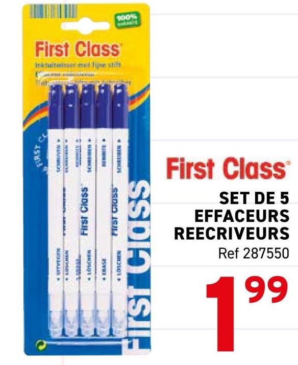 +
WENDODE
FIRST
First Class
First Class
Inktuitwisser met fijne stift
100%
4
MINOSOS
First Clas5
First Class
ORIEN
First Class
SET DE 5
EFFACEURS
REECRIVEURS
Ref 287550
199