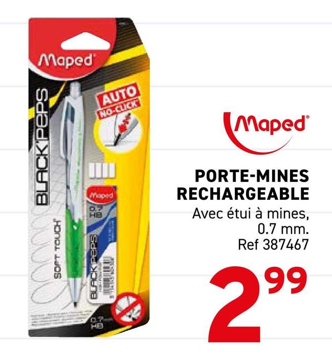 Maped
SOFT TOUCH
BLACK PEPS
AUTO
NO-CLICK
Maped
Maped
HB
BLACK PEPS
HP Pa
TH
07
HE
PORTE-MINES
RECHARGEABLE
Avec étui à mines,
0.7 mm.
Ref 387467
299