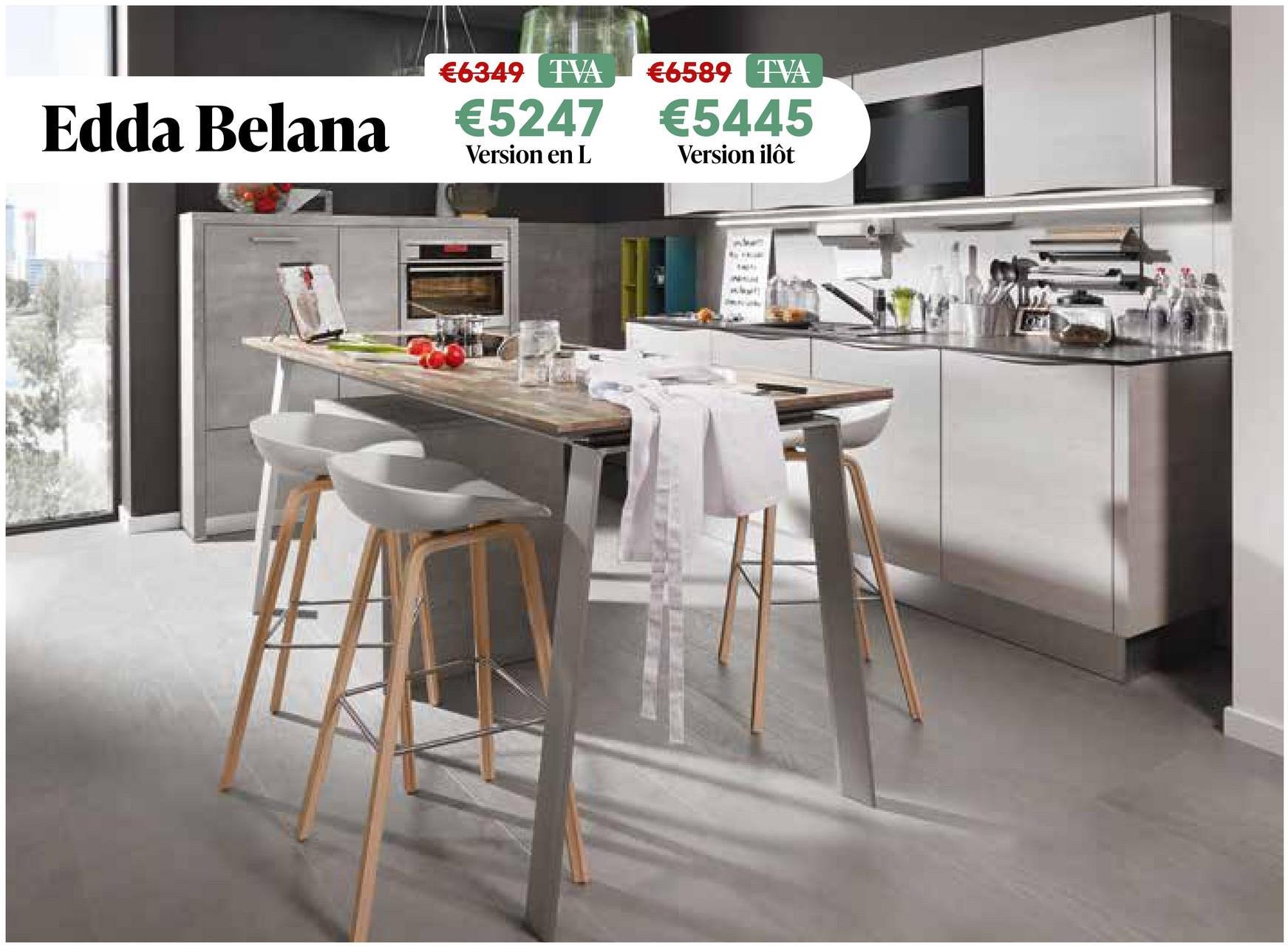 €6349 TVA
€6589 TVA
Edda Belana
€5247 €5445
Version en L
Version ilôt
