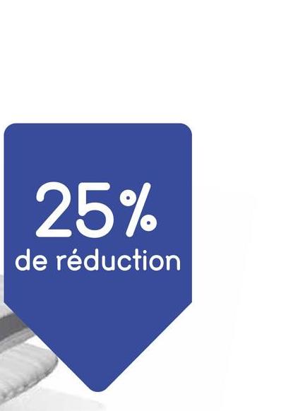 25%
de réduction