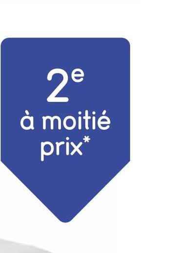 e
2°
à moitié
prix*