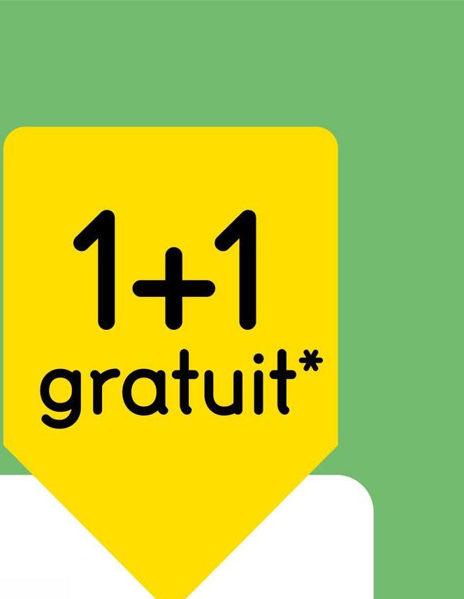1+1
gratuit*