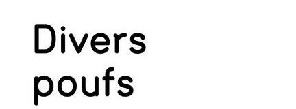 Divers
poufs