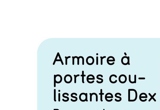 Armoire à
portes cou-
lissantes Dex
