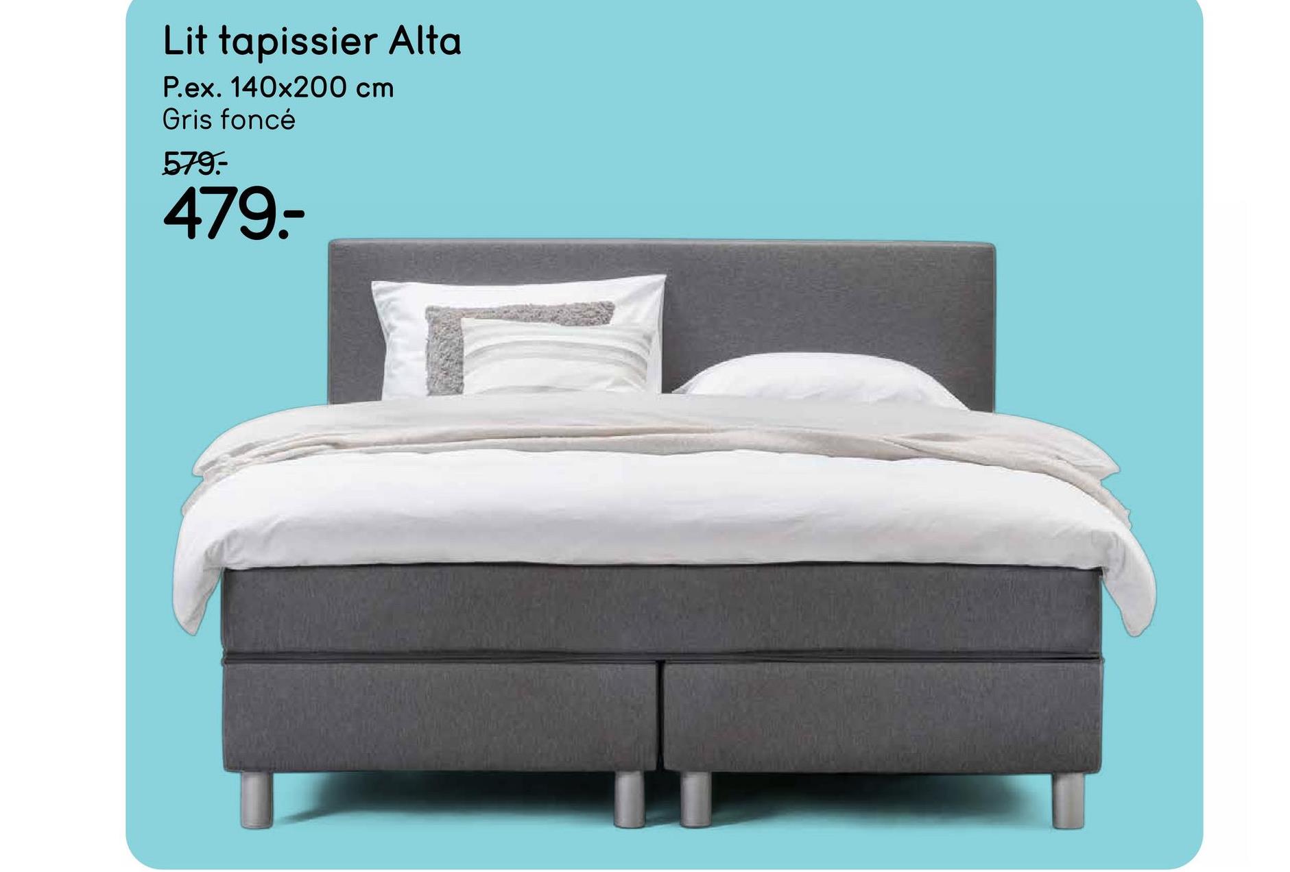 Lit tapissier Alta
P.ex. 140x200 cm
Gris foncé
579.-
479-
