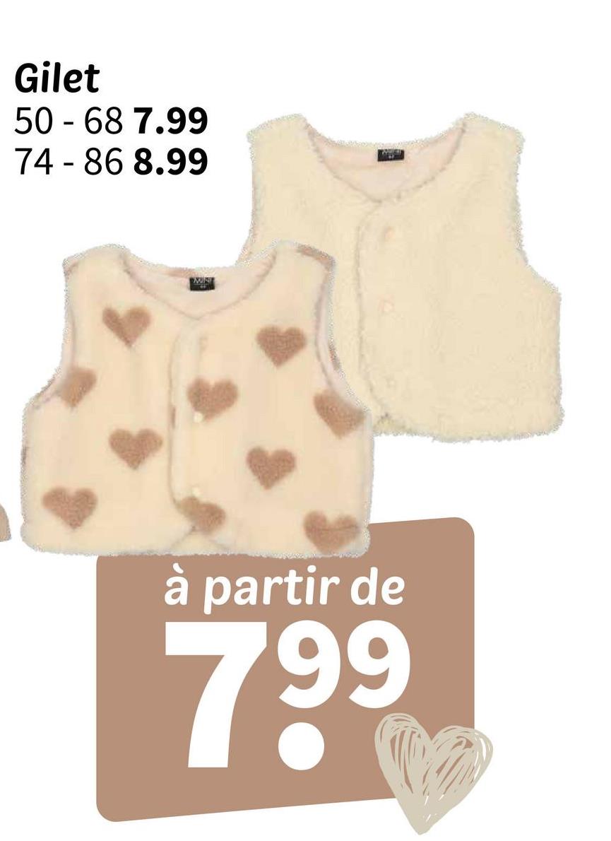 Gilet
50-68 7.99
74-86 8.99
à partir de
7.99