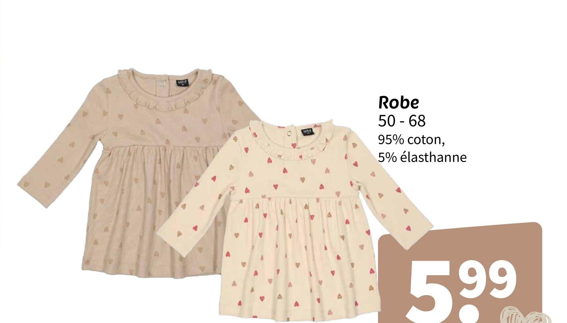 MIN
Robe
50-68
95% coton,
5% élasthanne
599