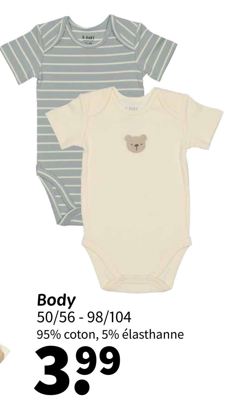 BABY
AAY
Body
50/56 - 98/104
95% coton, 5% élasthanne
399