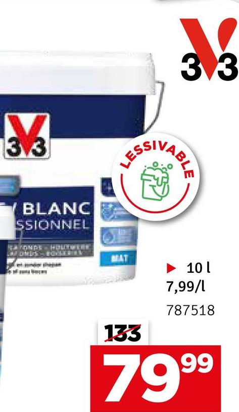 3.3
LESS
33
NABLE
BLANC
SSIONNEL
FONDS HOUTWERK
133
►10 l
7,99/1
787518
7999