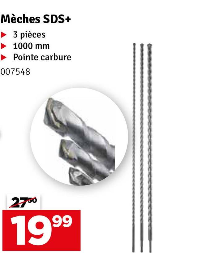 Mèches SDS+
3 pièces
1000 mm
Pointe carbure
007548
2750
1999