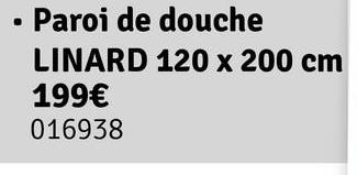 • Paroi de douche
LINARD 120 x 200 cm
199€
016938