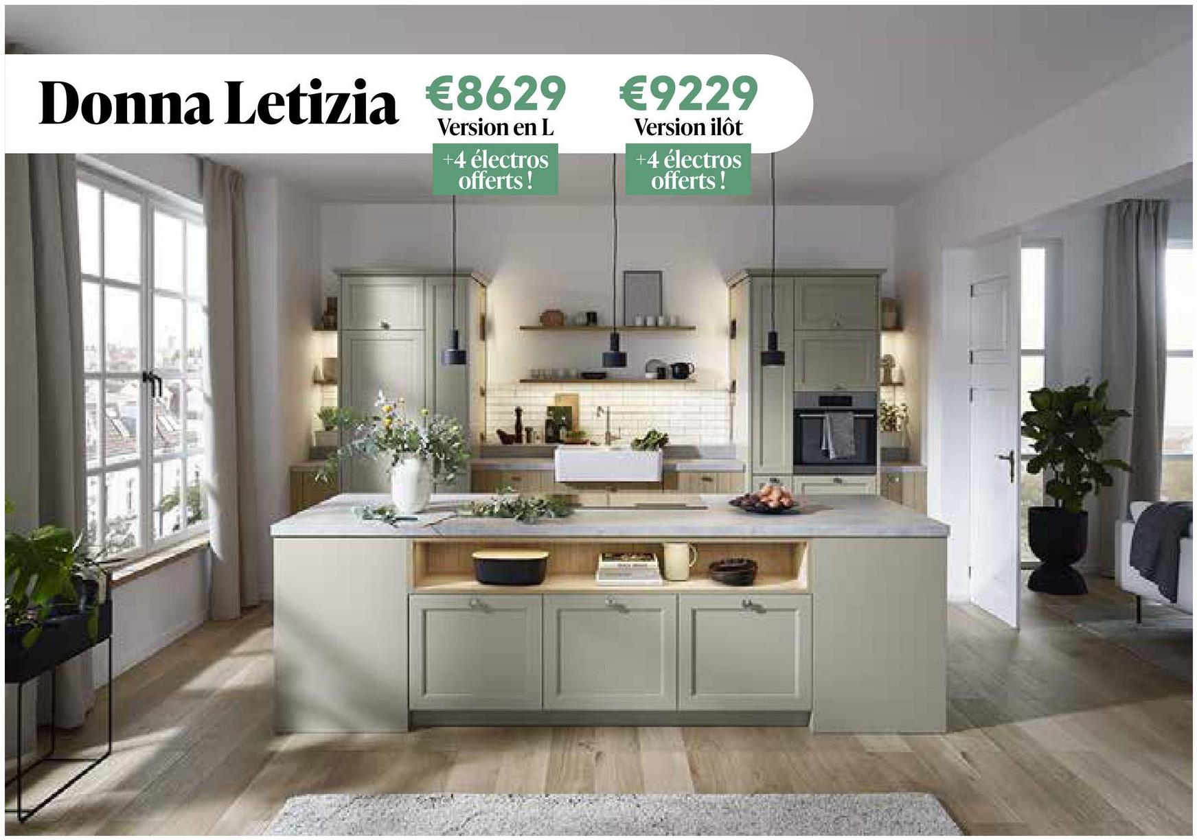 Donna Letizia €8629 €9229
Version en L
+4 électros
offerts!
Version ilôt
+4 électros
offerts!