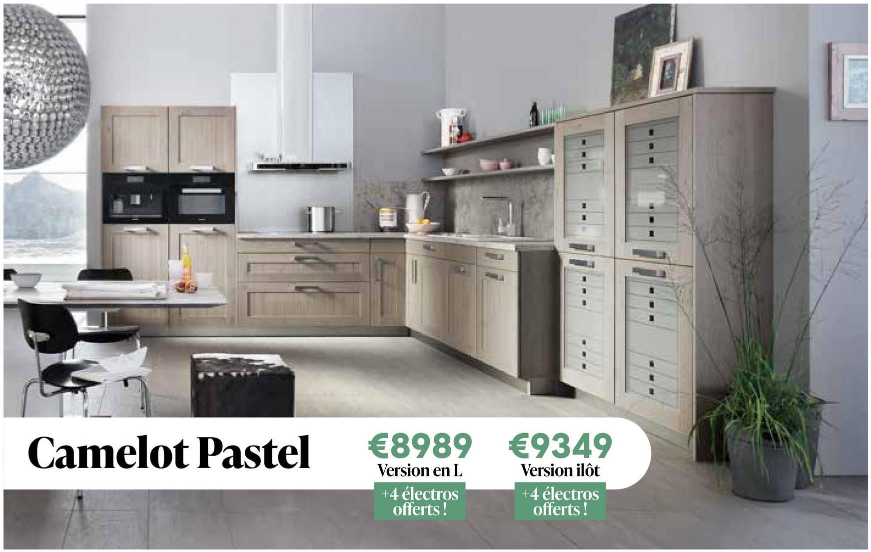 Camelot Pastel
€8989
Version en L
+4 électros
offerts!
€9349
Version ilôt
+4 électros
offerts!