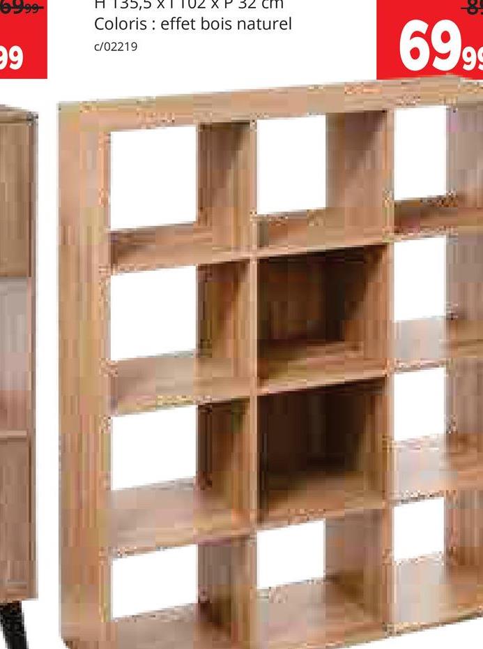 6999-
135,5 X
32
Coloris effet bois naturel
c/02219
99
699