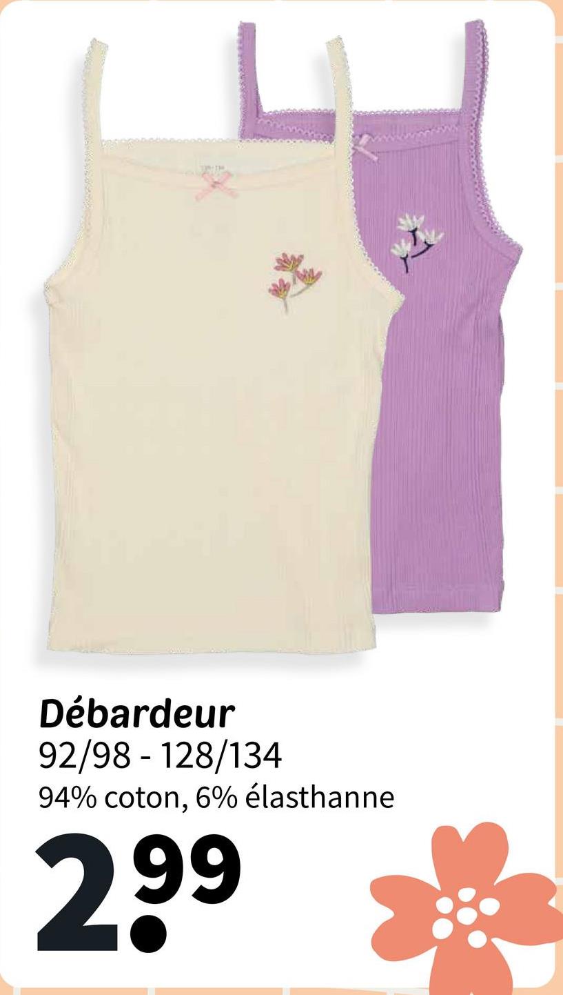 Débardeur
92/98 - 128/134
94% coton, 6% élasthanne
299