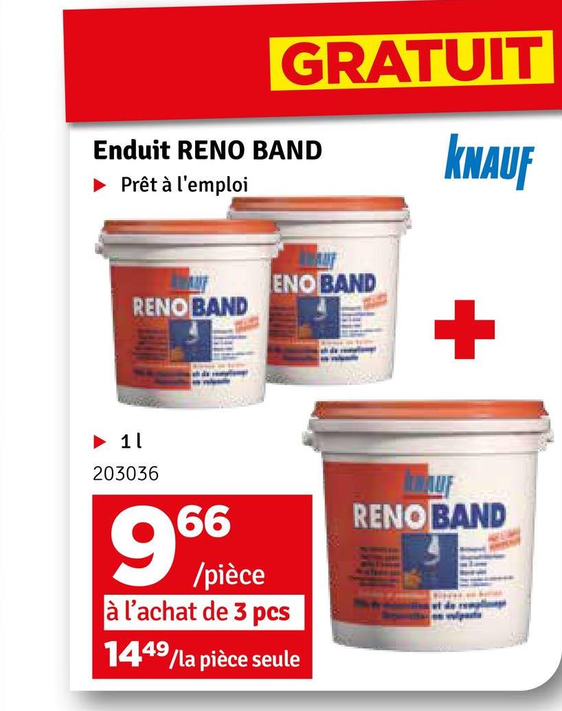 GRATUIT
Enduit RENO BAND
Prêt à l'emploi
KNAUF
ENO BAND
RENO BAND
1
203036
66
/pièce
à l'achat de 3 pcs
1449
/la pièce seule
+
RENOBAND