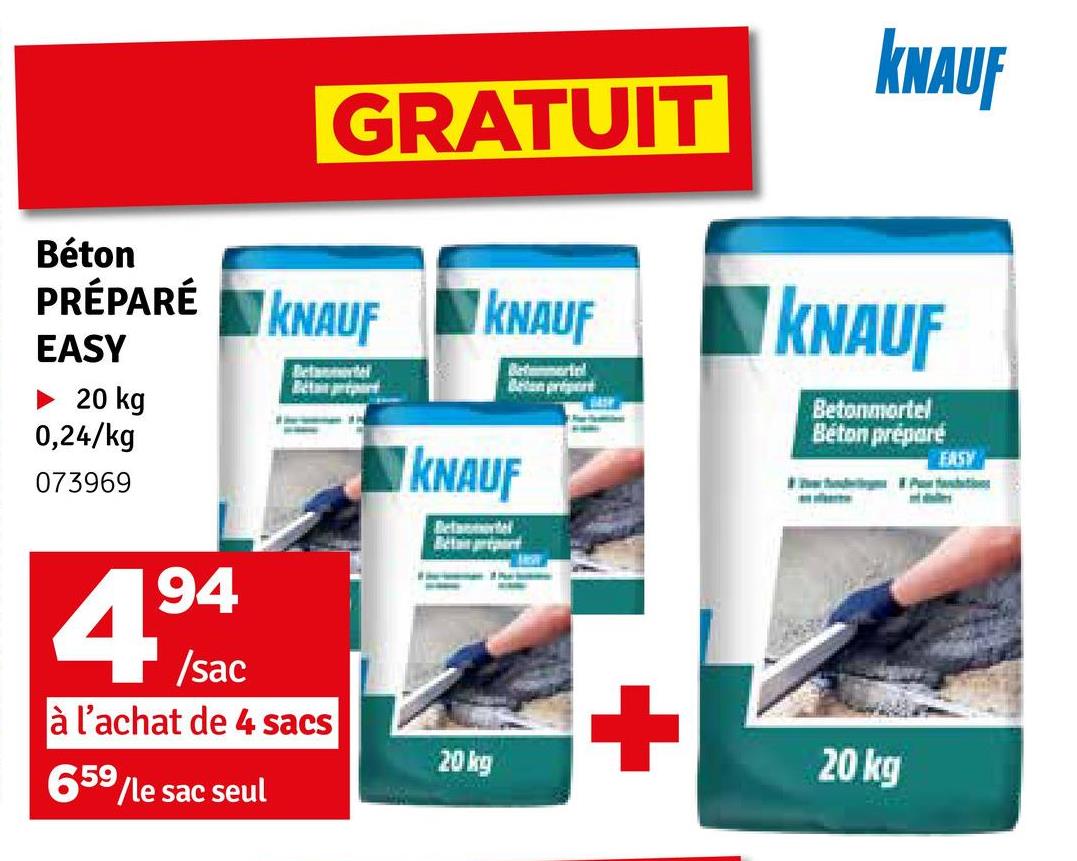 Béton
PRÉPARÉ
EASY
► 20 kg
0,24/kg
073969
GRATUIT
KNAUF
KNAUF
Betamorfol
KNAUF
KNAUF
Betonmortel
Béton préparé
EASY
KNAUF
Betanmortel
494
/sac
à l'achat de 4 sacs
659/le sac seul
20 kg
+
20 kg